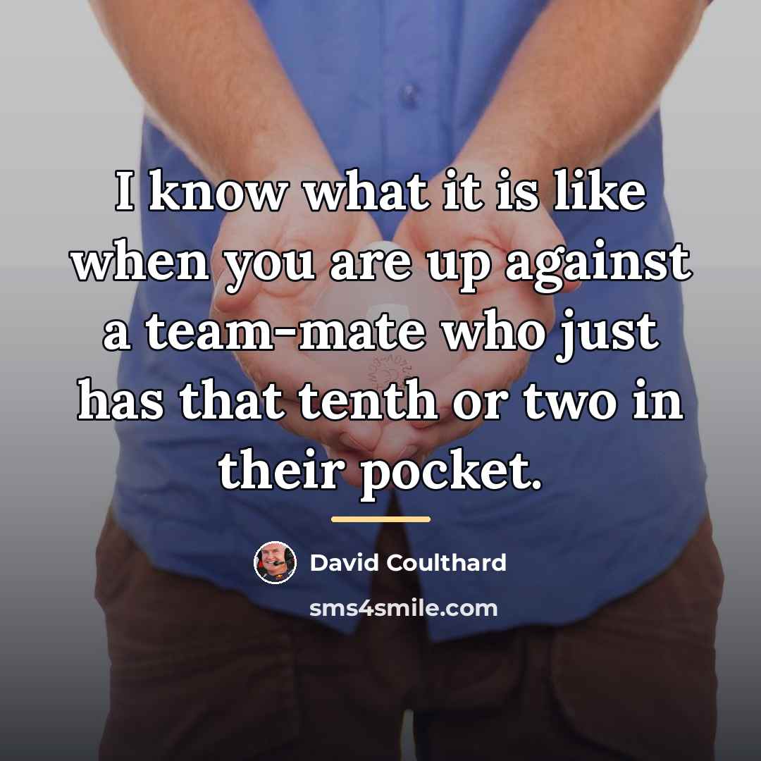 “I know what it is like when you are up…” quote by David Coulthard