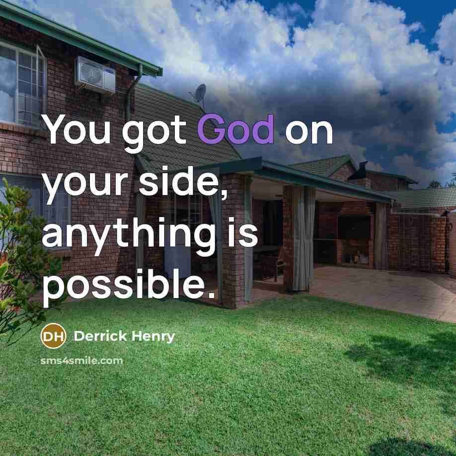 “You got God on your side, anything is possible.…” quote by Derrick Henry