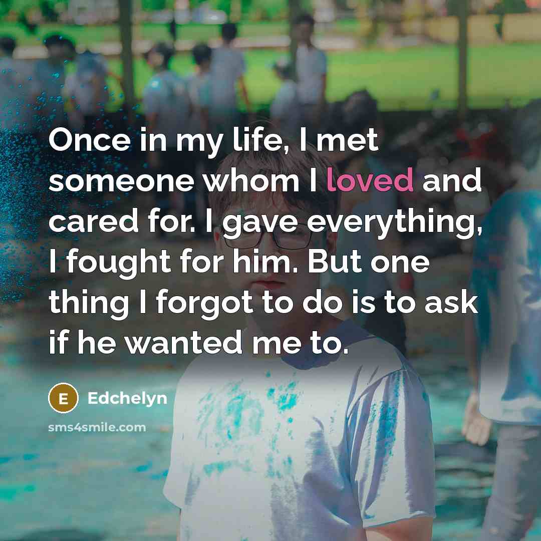 “Once in my life, I met someone whom I loved…” quote by Edchelyn