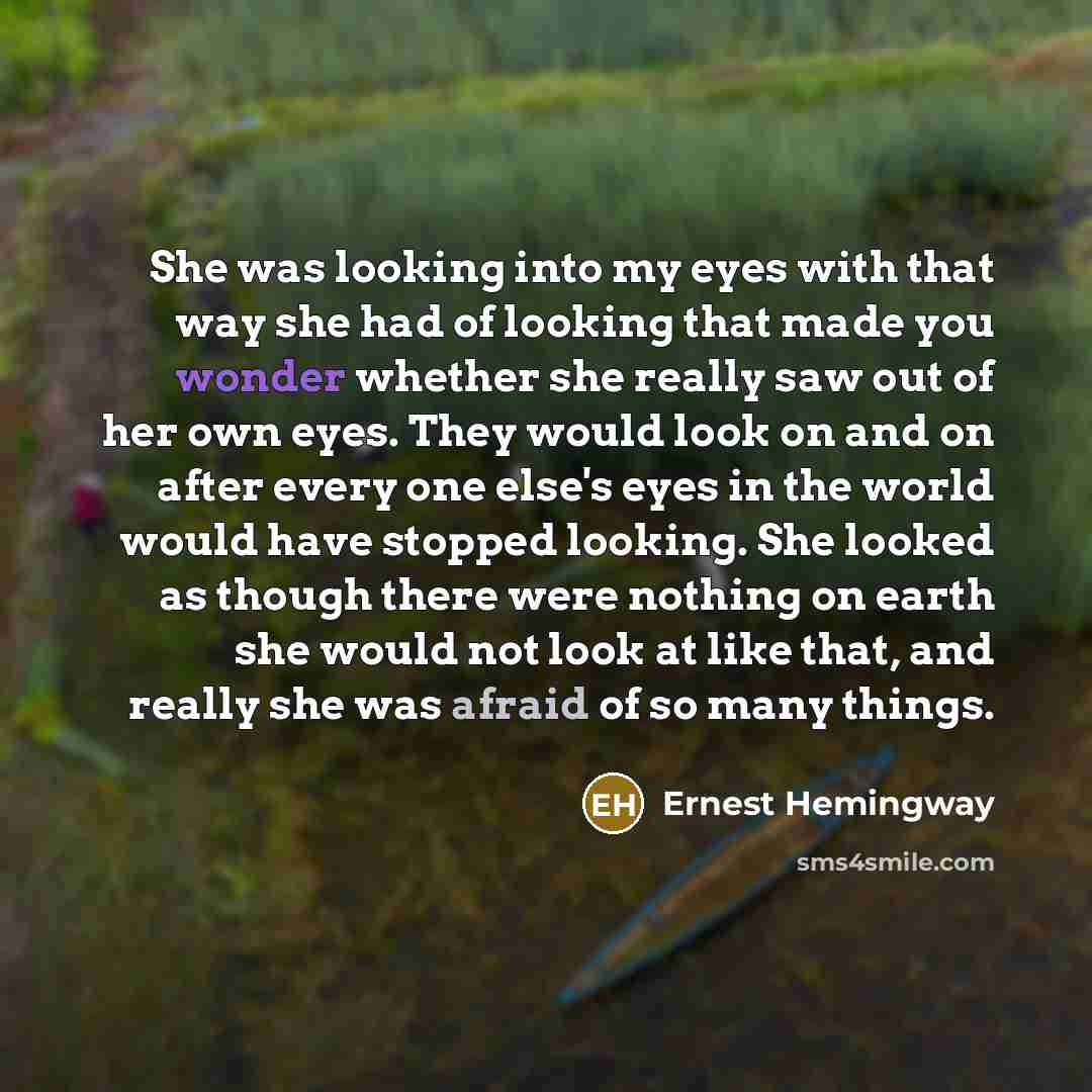 “She was looking into my eyes with that way she…” quote by Ernest Hemingway