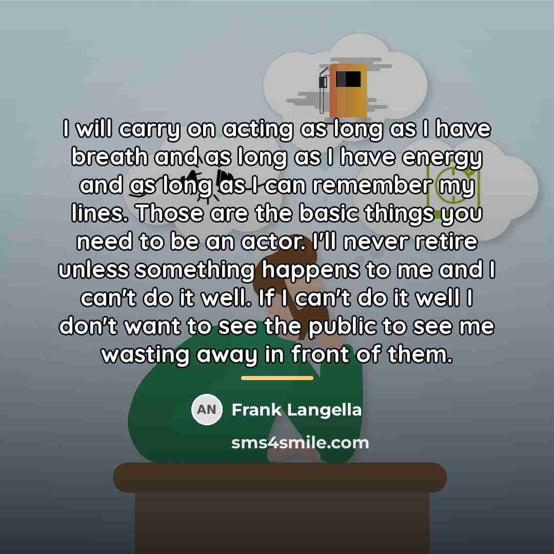 “I will carry on acting as long as I have…” quote by Frank Langella