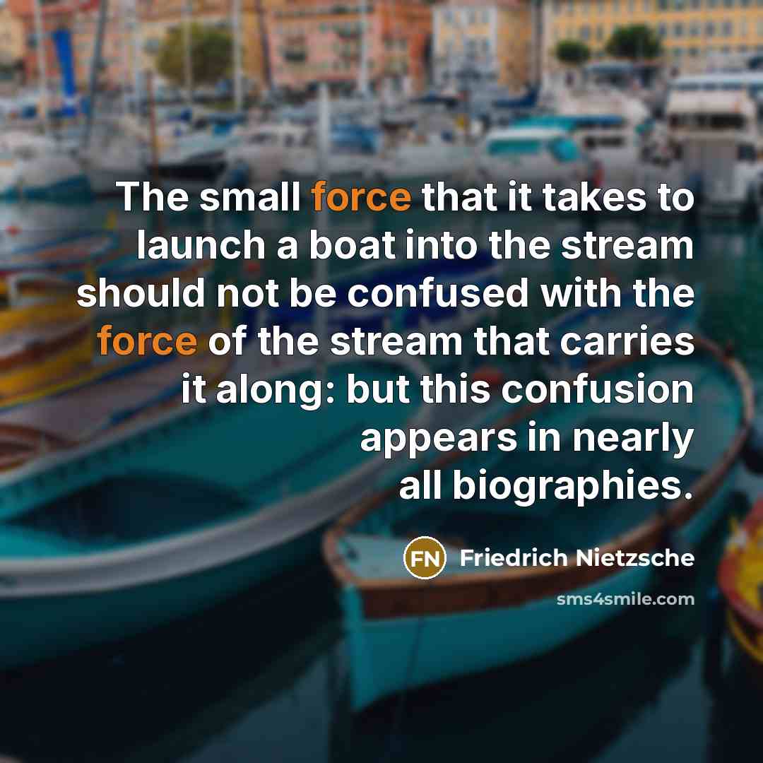 “The small force that it takes to launch a boat…” quote by Friedrich Nietzsche