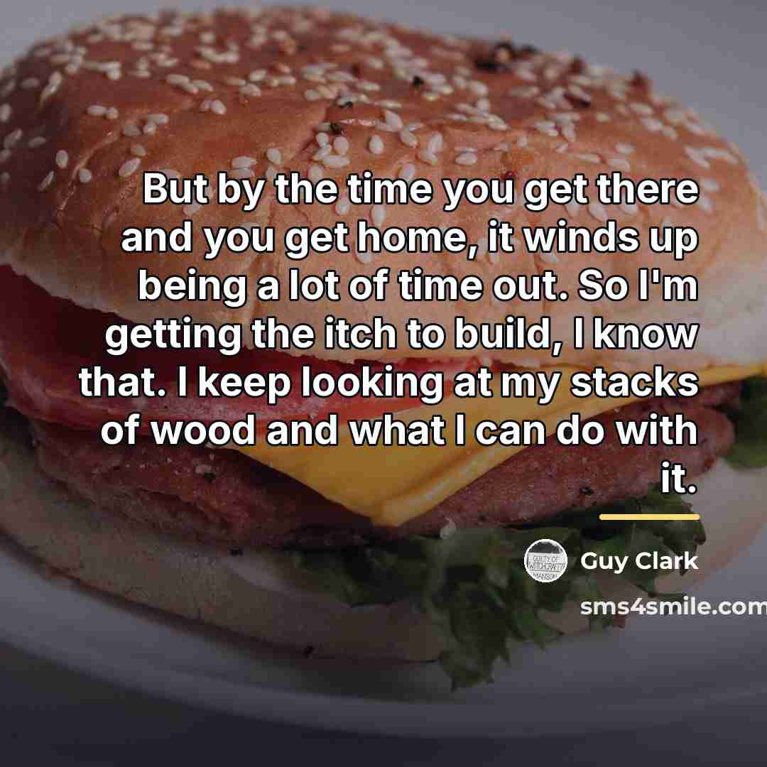 “But by the time you get there and you get…” quote by Guy Clark