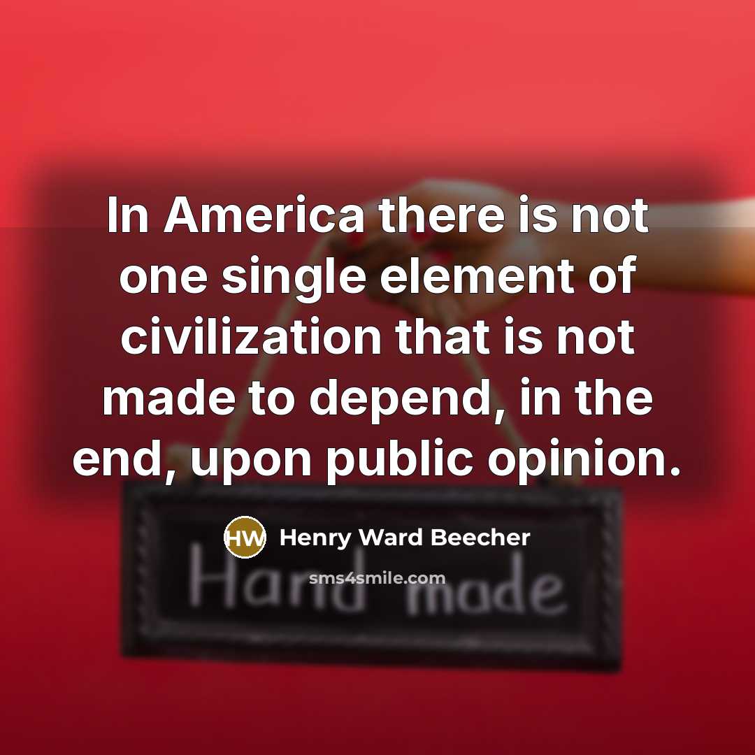 “In America there is not one single element of civilization…” quote by Henry Ward Beecher