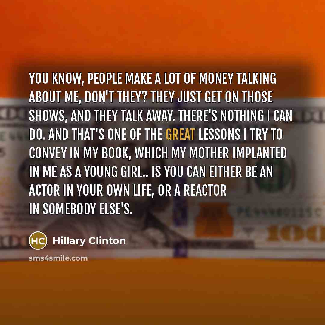 “You know, people make a lot of money talking about…” quote by Hillary Clinton