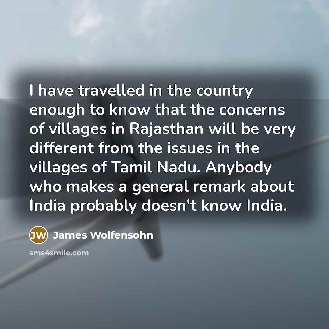 “I have travelled in the country enough to know that…” quote by James Wolfensohn