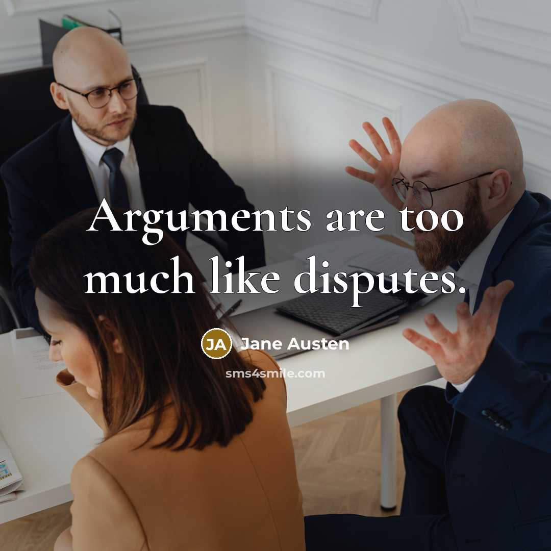 “Arguments are too much like disputes.…” quote by Jane Austen
