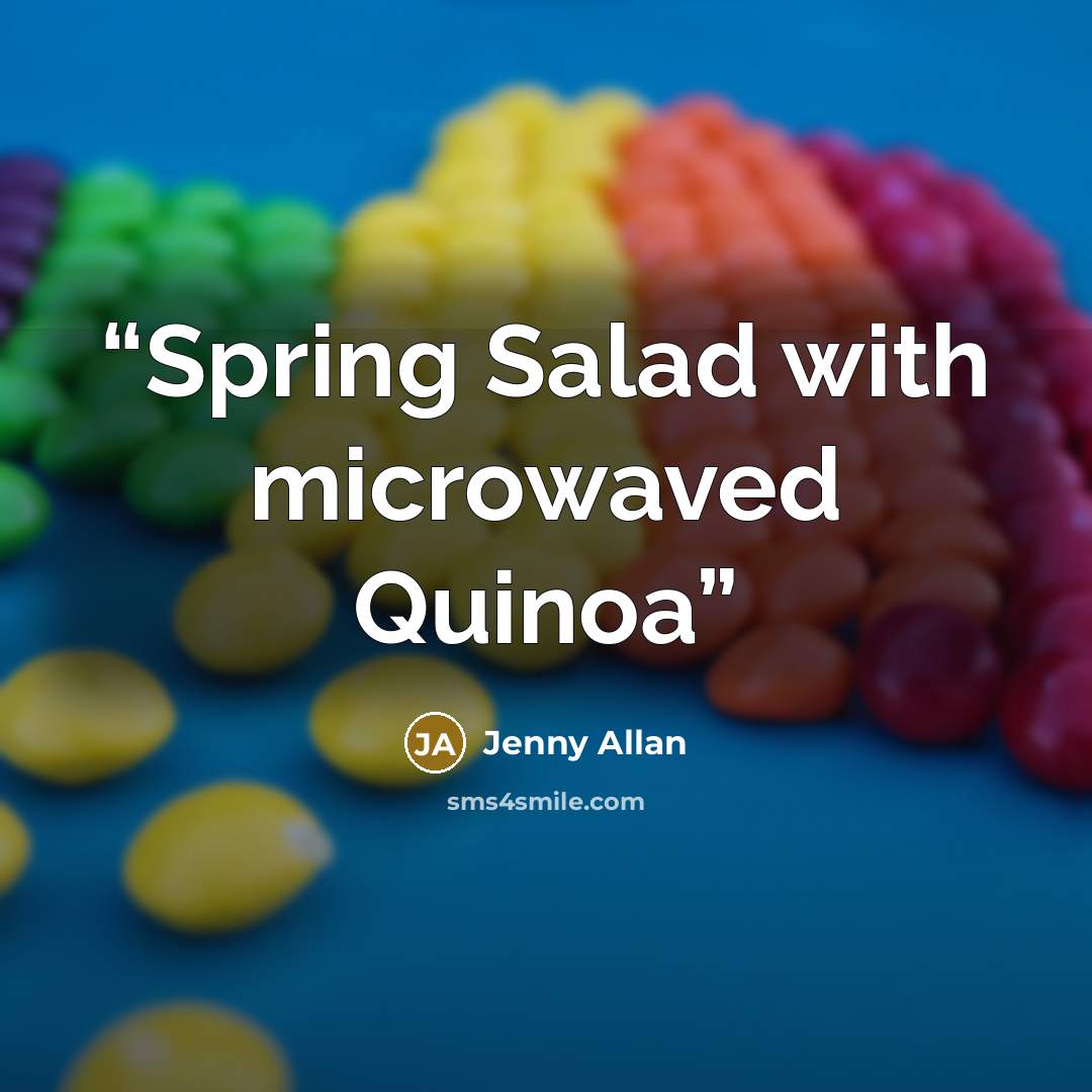 “Spring Salad with microwaved Quinoa” quote by Jenny Allan