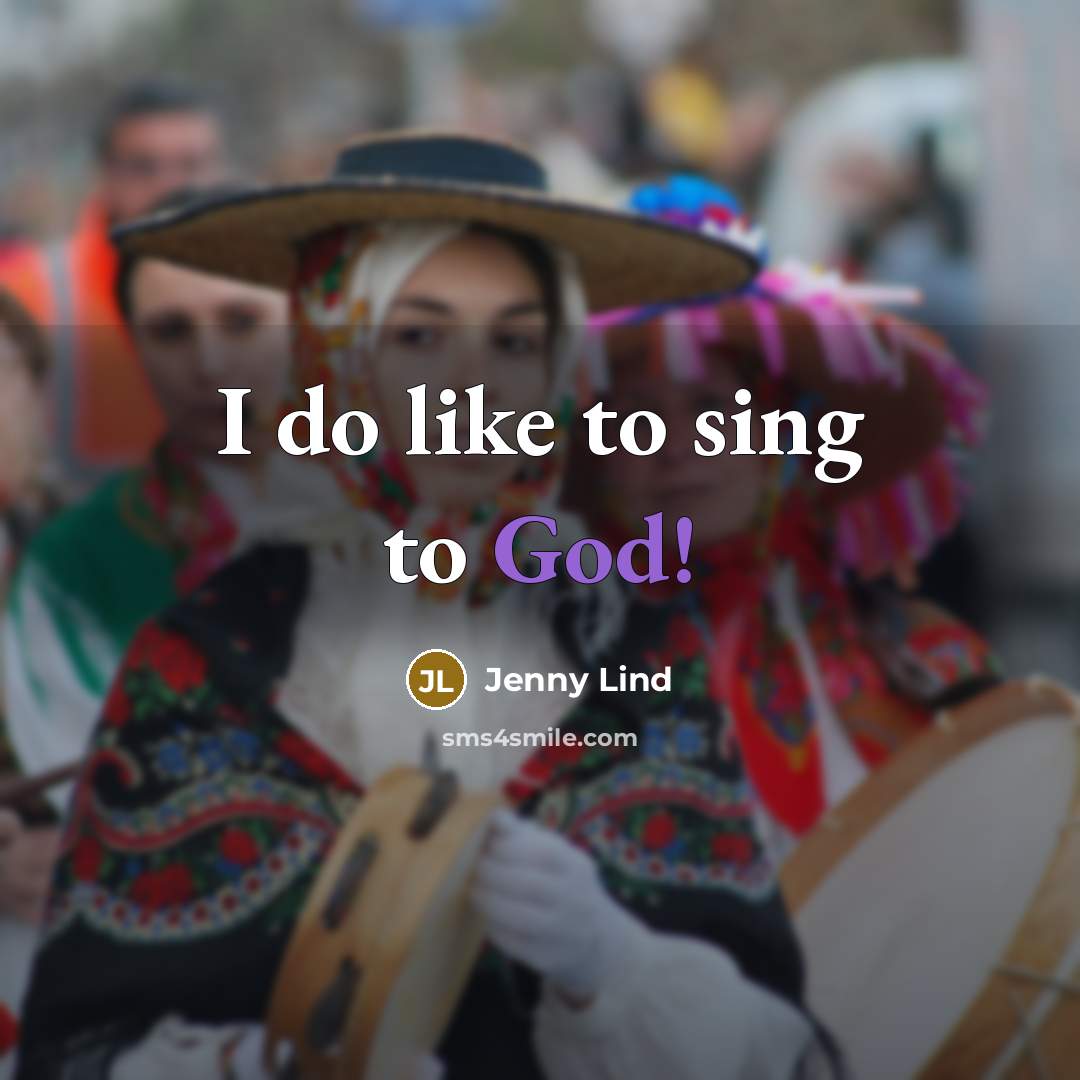 “I do like to sing to God!…” quote by Jenny Lind
