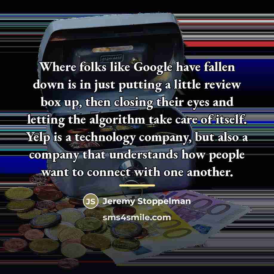 “Where folks like Google have fallen down is in just…” quote by Jeremy Stoppelman
