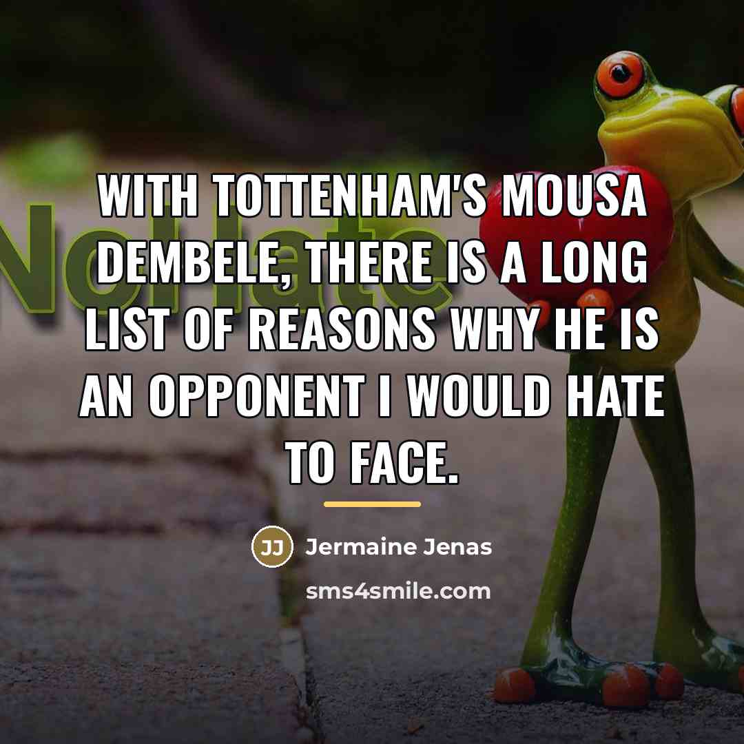 “With Tottenham's Mousa Dembele, there is a long list of…” quote by Jermaine Jenas