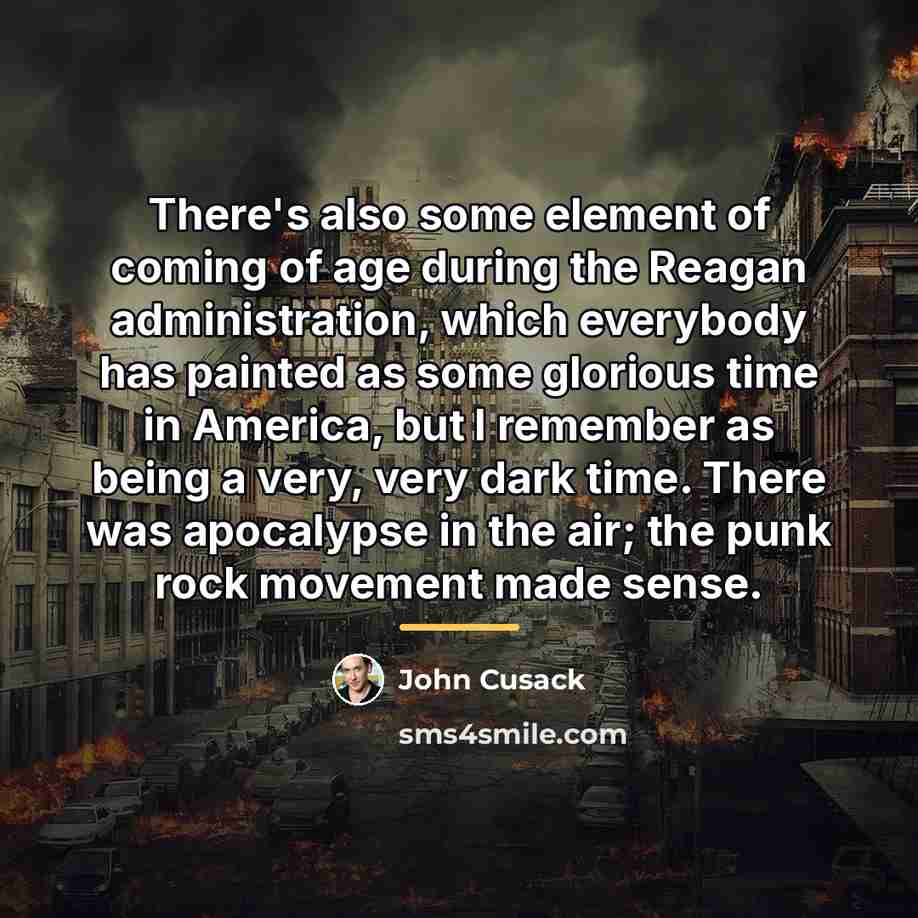 “There's also some element of coming of age during the…” quote by John Cusack