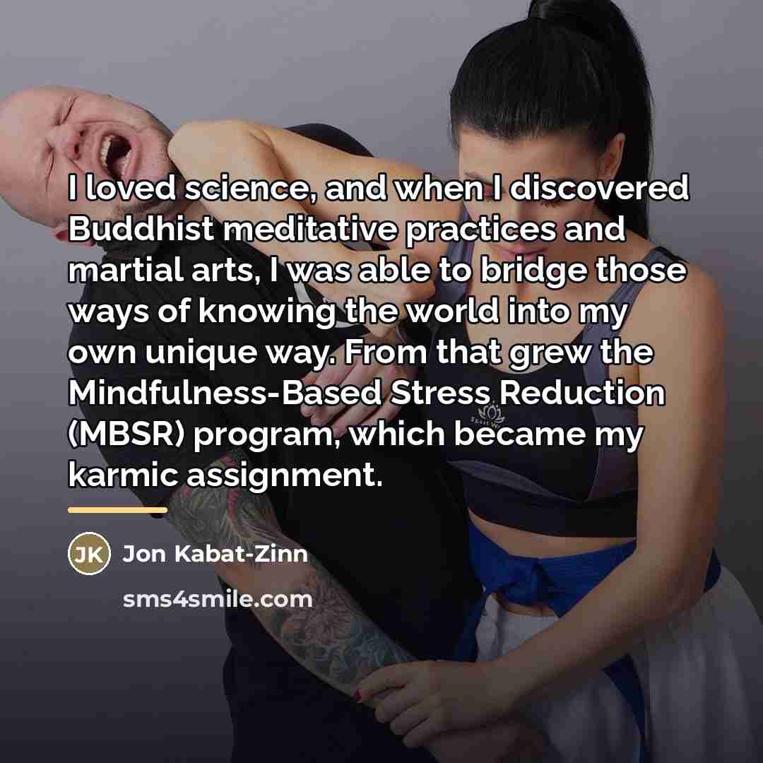 “I loved science, and when I discovered Buddhist meditative practices…” quote by Jon Kabat-Zinn