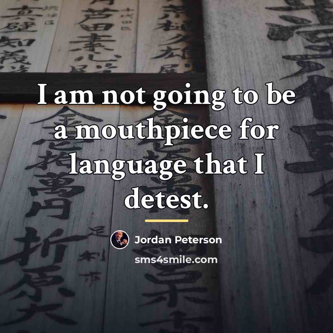 “I am not going to be a mouthpiece for language…” quote by Jordan Peterson