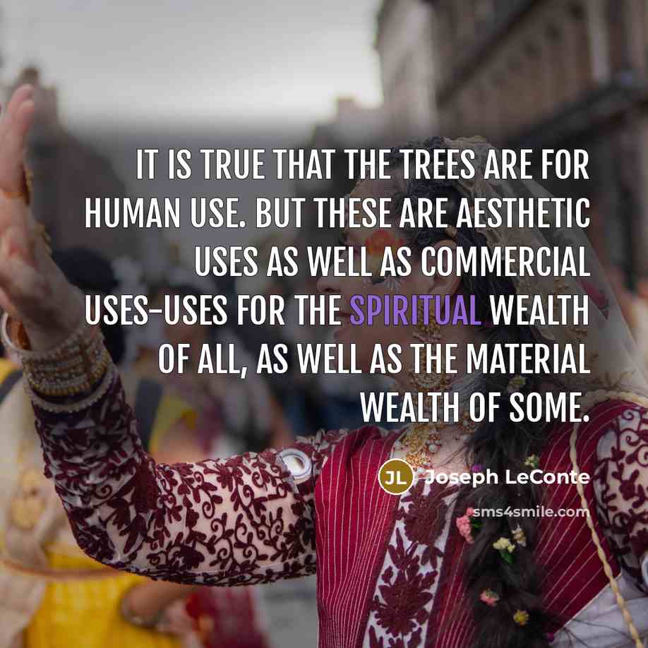 “It is true that the trees are for human use.…” quote by Joseph LeConte