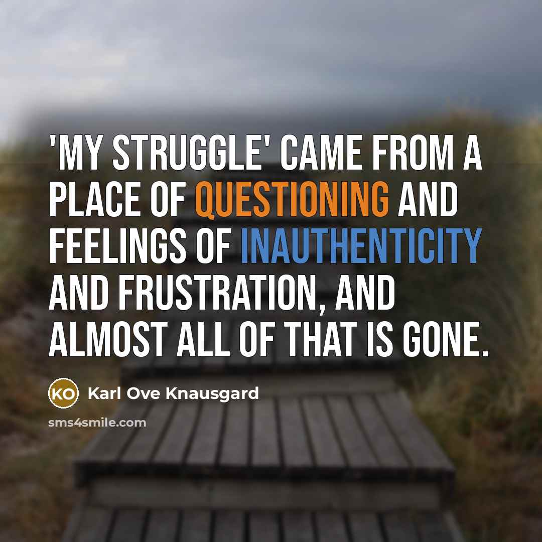 “'My Struggle' came from a place of questioning and feelings…” quote by Karl Ove Knausgard