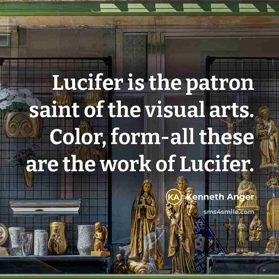 “Lucifer is the patron saint of the visual arts. Color,…” quote by Kenneth Anger