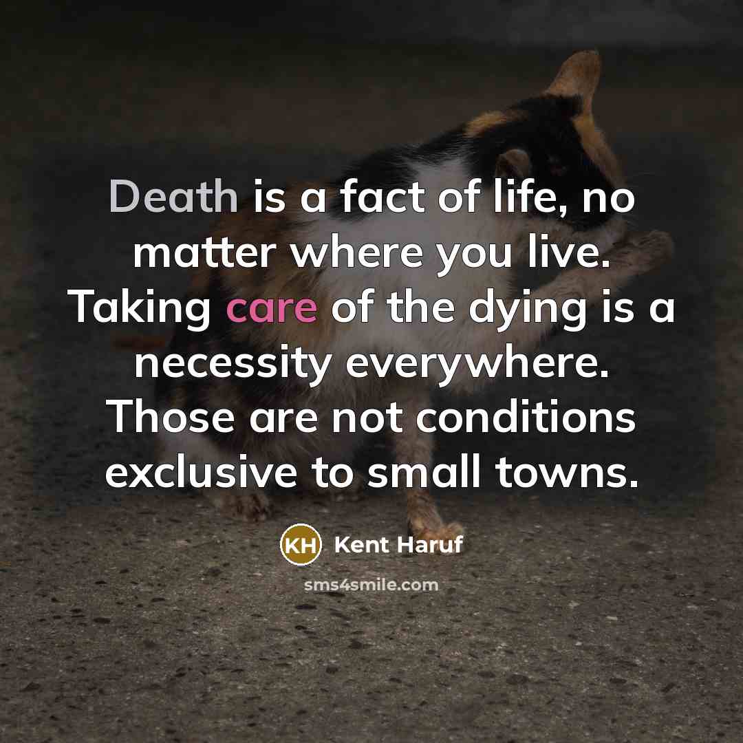 “Death is a fact of life, no matter where you…” quote by Kent Haruf