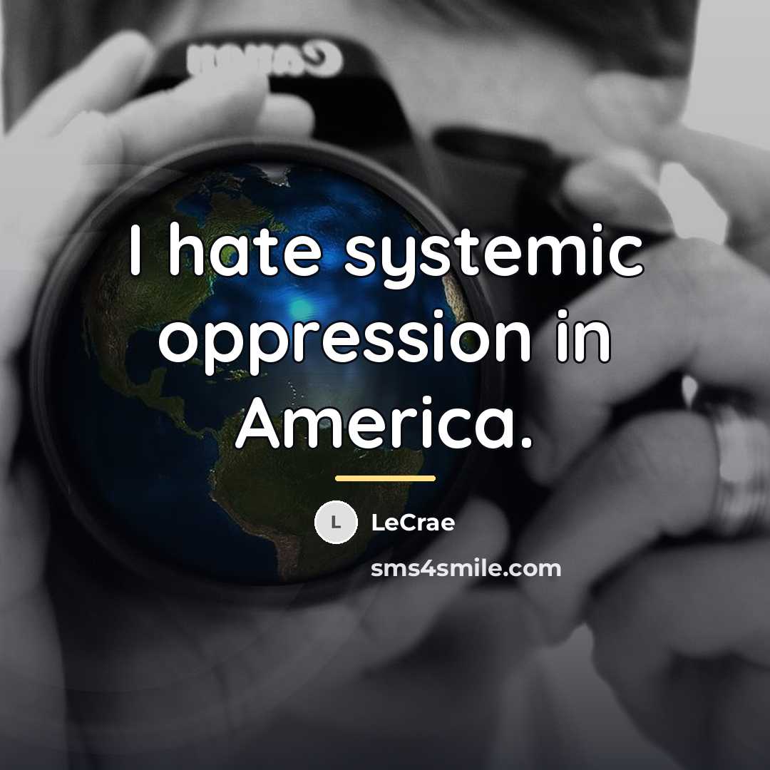 “I hate systemic oppression in America.…” quote by Lecrae
