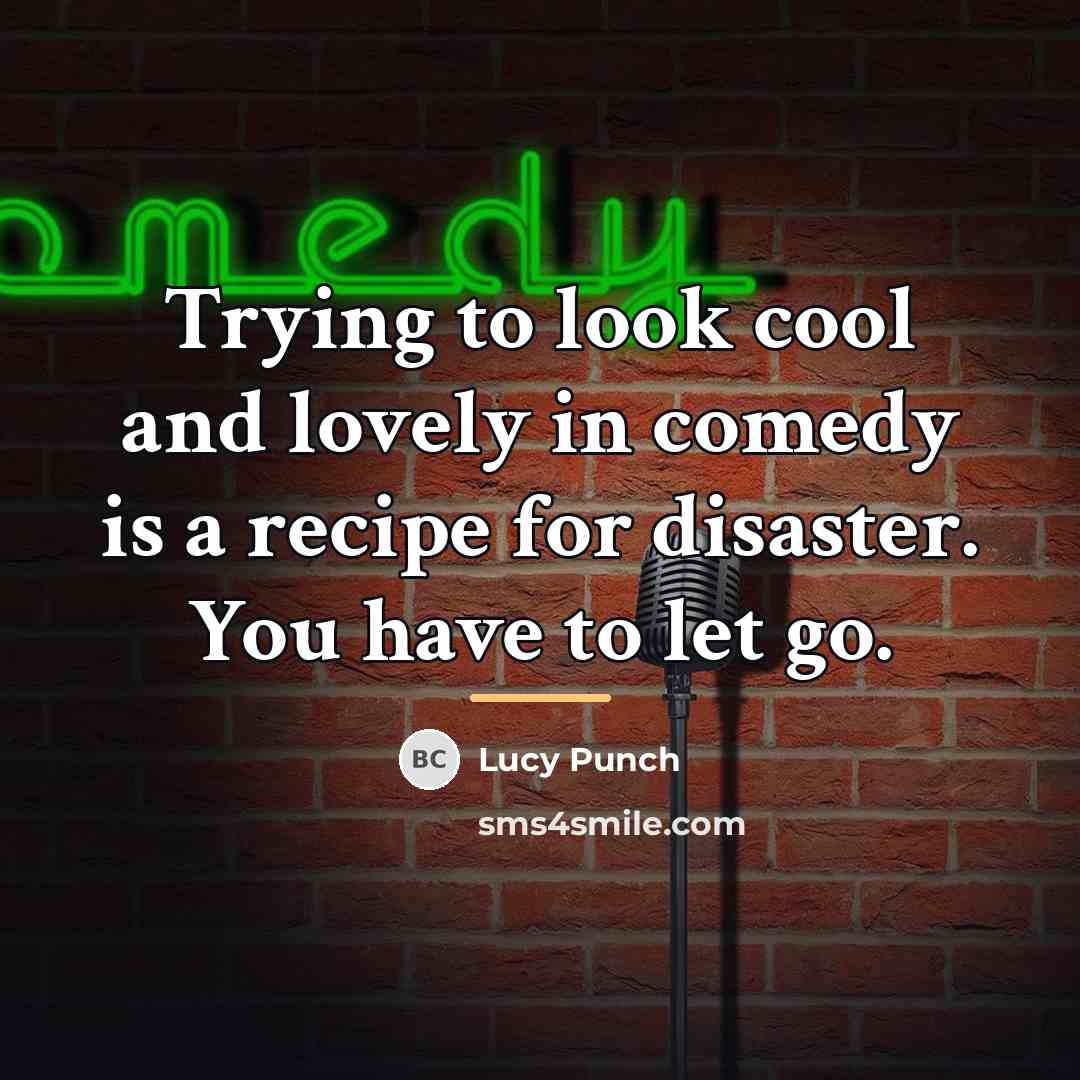 “Trying to look cool and lovely in comedy is a…” quote by Lucy Punch