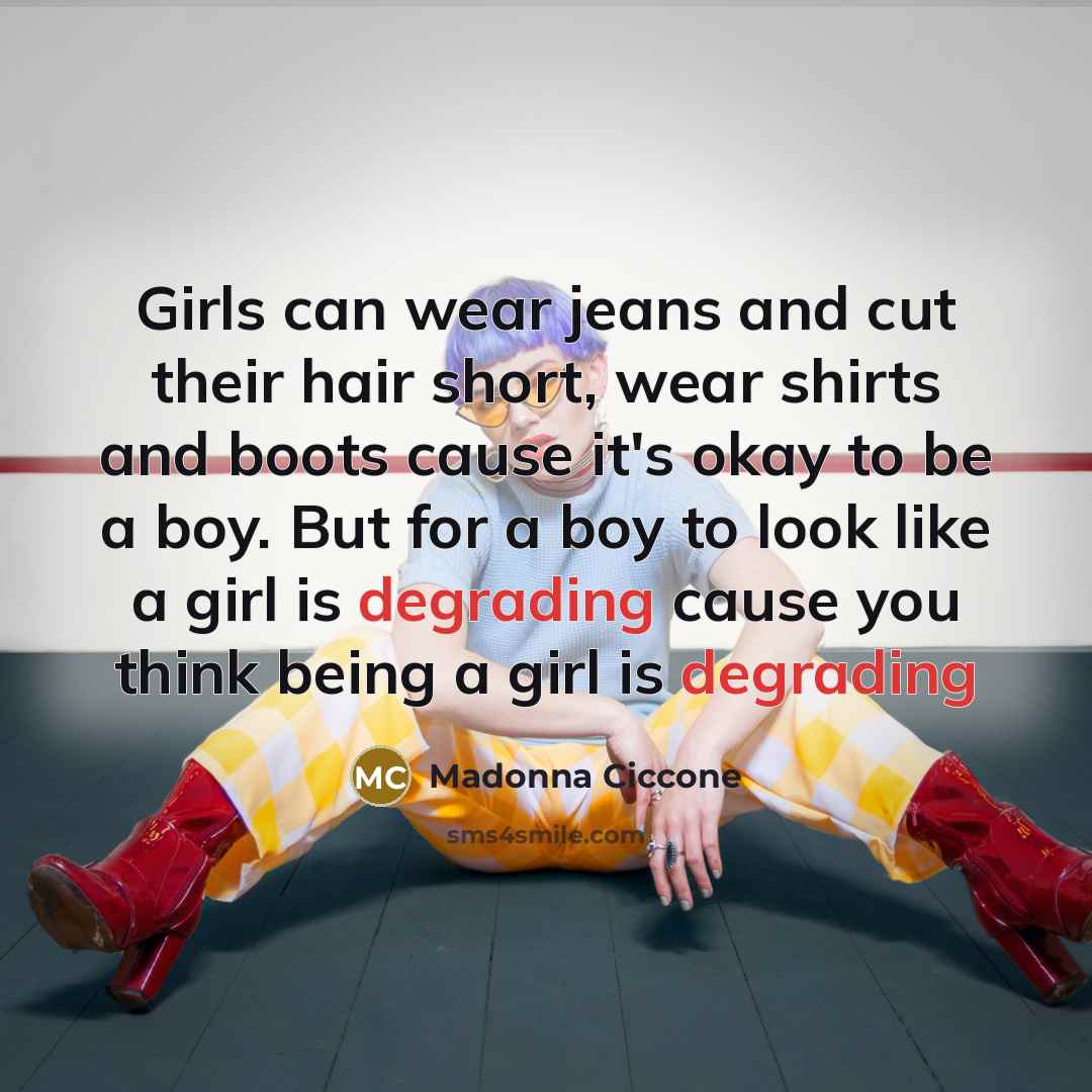 “Girls can wear jeans and cut their hair short, wear…” quote by Madonna Ciccone