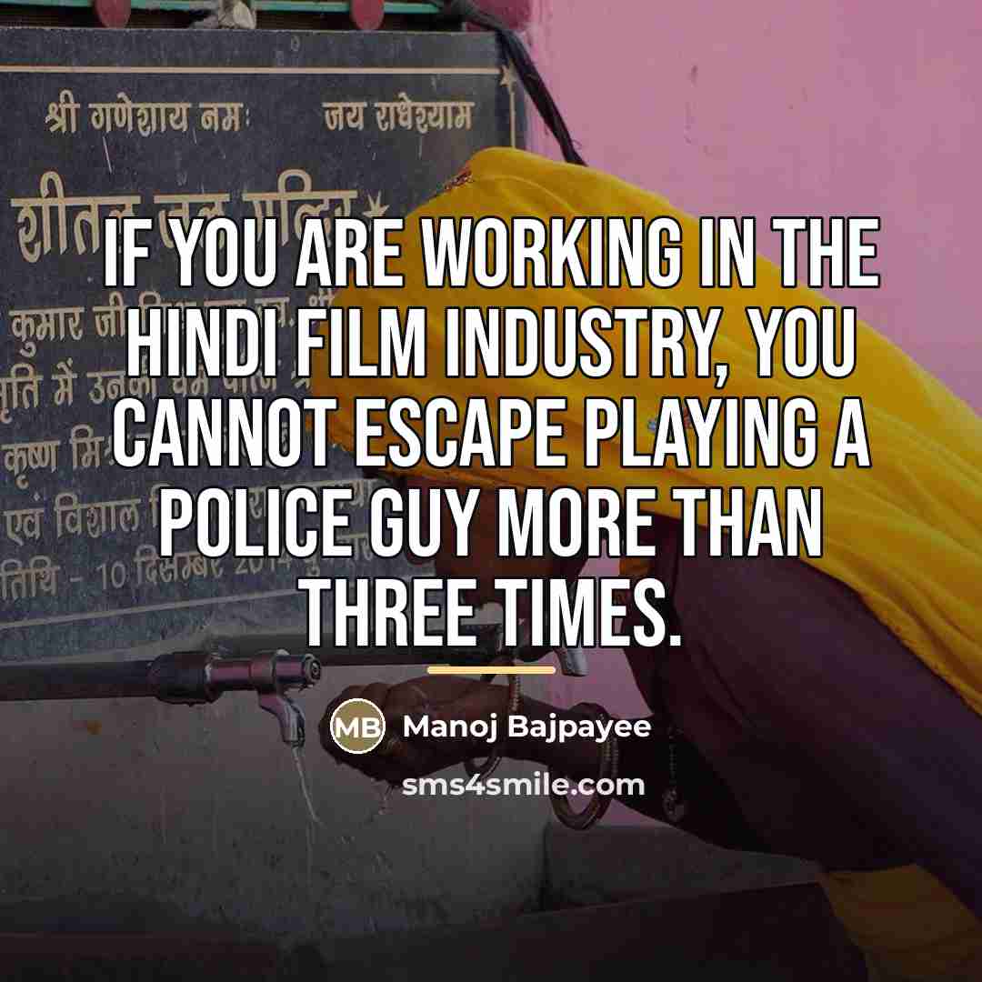 “If you are working in the Hindi film industry, you…” quote by Manoj Bajpayee