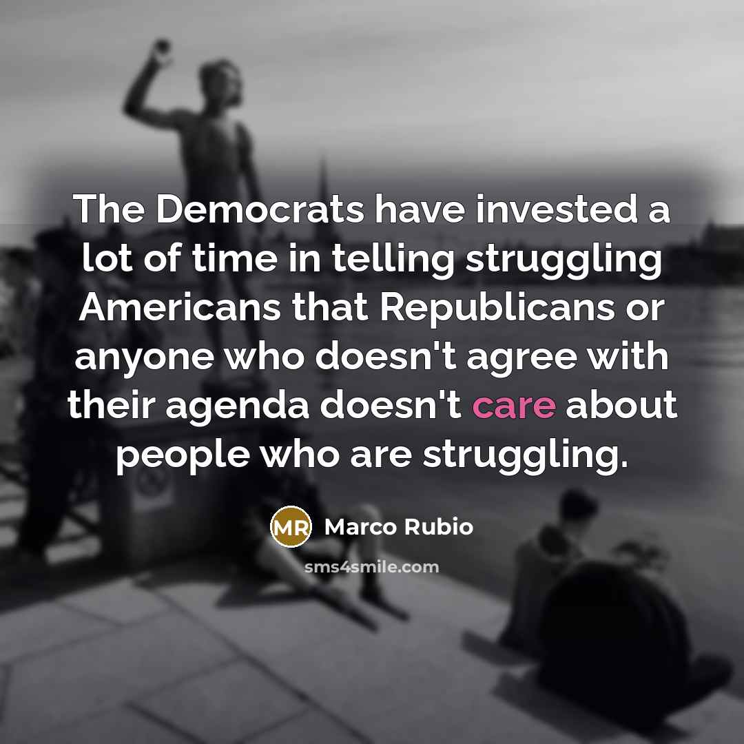 “The Democrats have invested a lot of time in telling…” quote by Marco Rubio