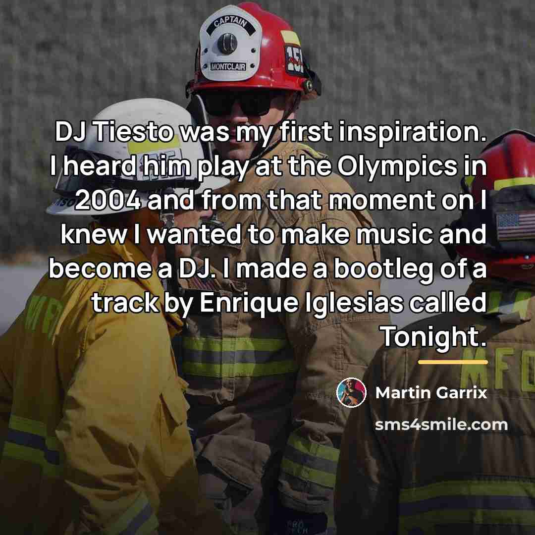 “DJ Tiesto was my first inspiration. I heard him play…” quote by Martin Garrix