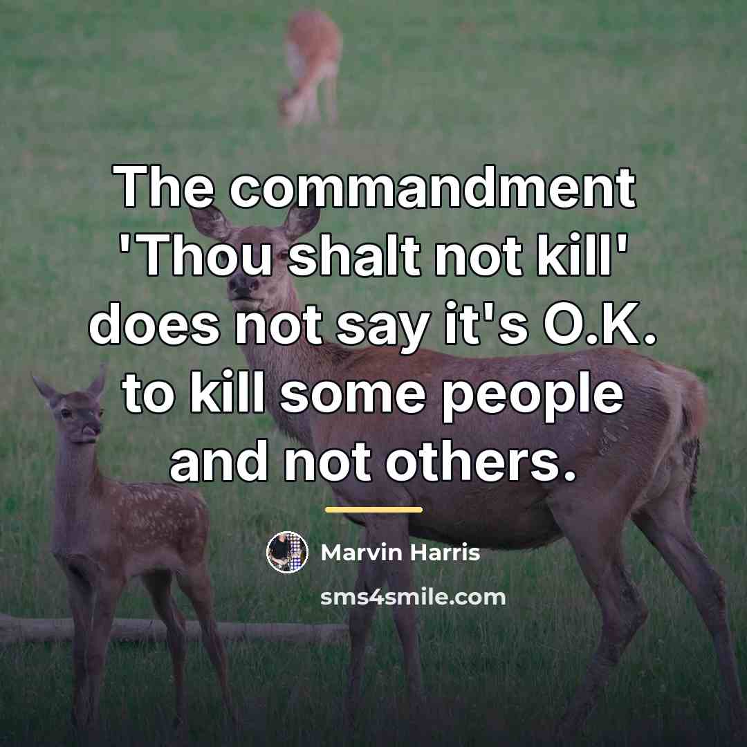“The commandment 'Thou shalt not kill' does not say it's…” quote by Marvin Harris