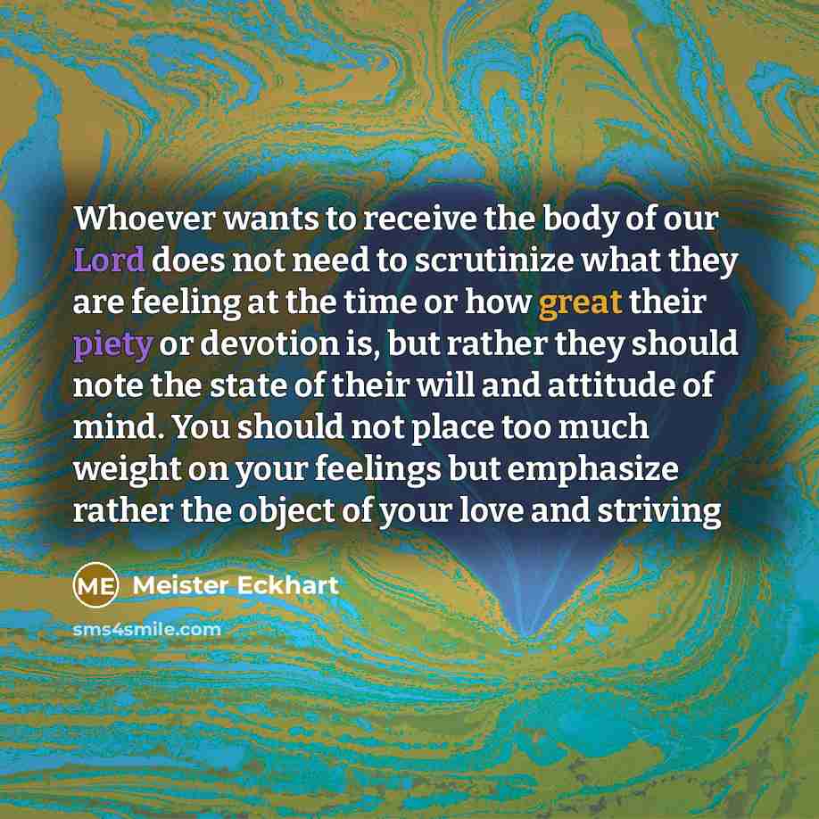 “Whoever wants to receive the body of our Lord does…” quote by Meister Eckhart