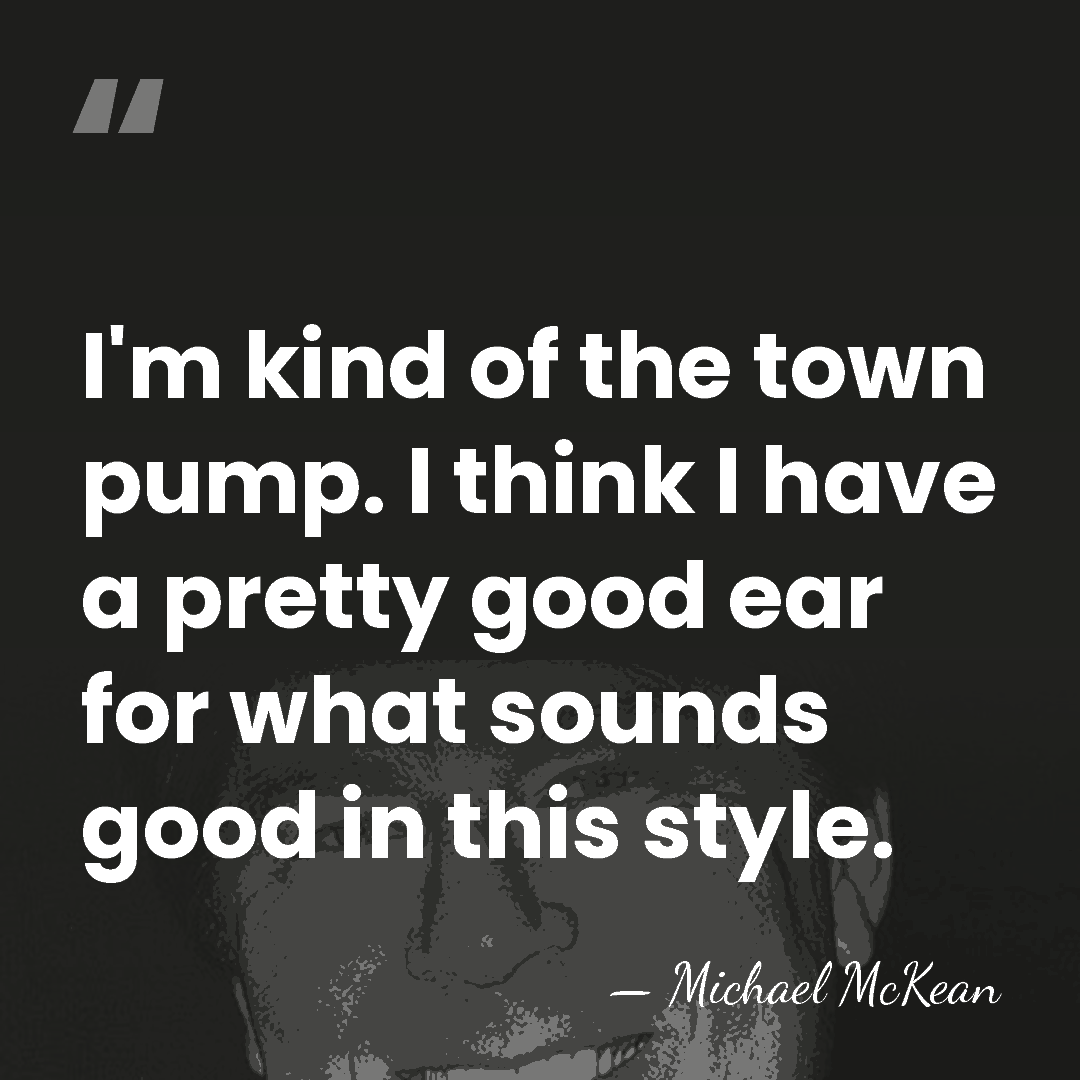 I'm kind of the town pump. I think I have a pretty&hellip; - Michael McKean