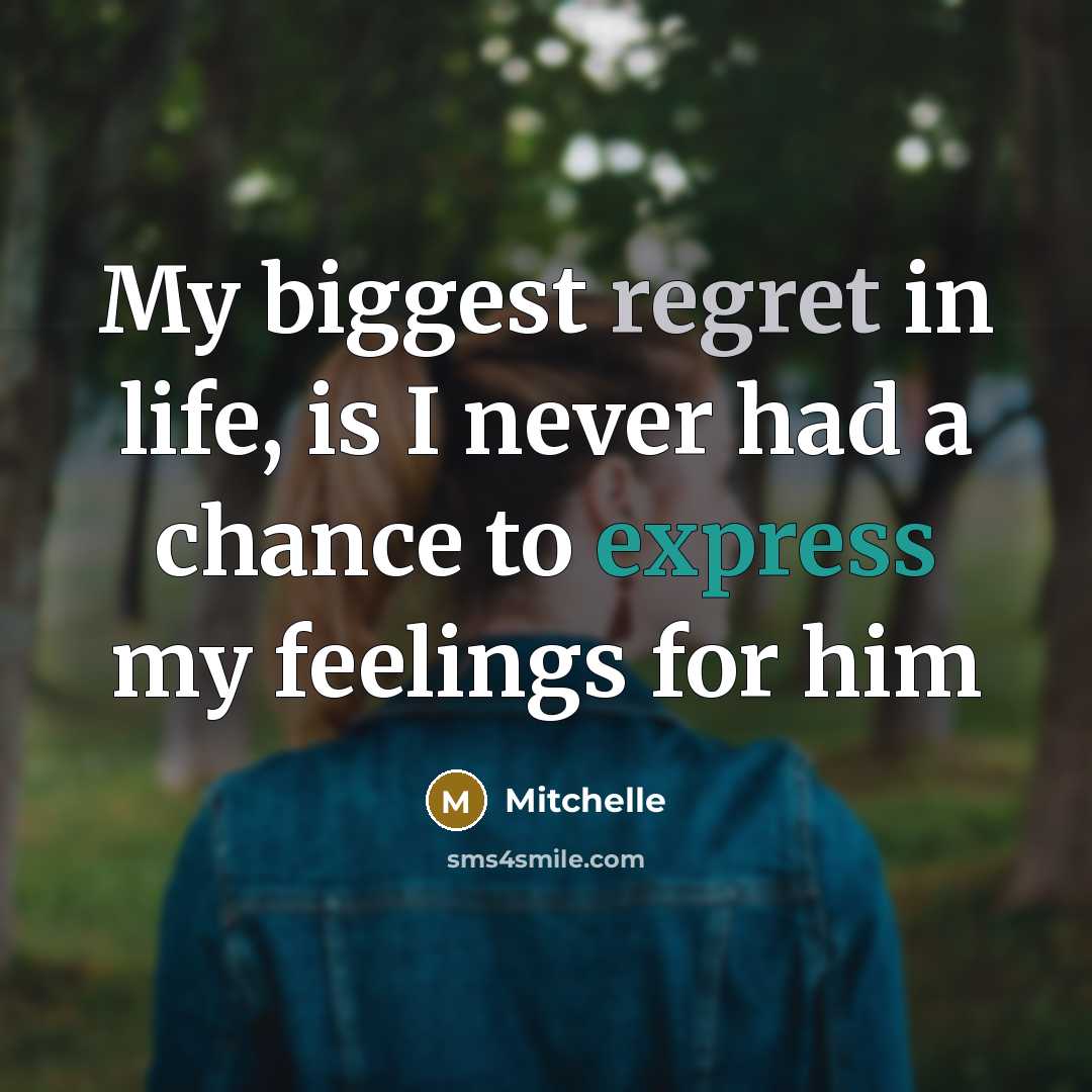 “My biggest regret in life, is I never had a chance to express my feelings for him” quote by Mitchelle