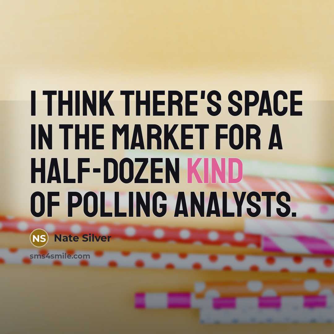 “I think there's space in the market for a half-dozen…” quote by Nate Silver