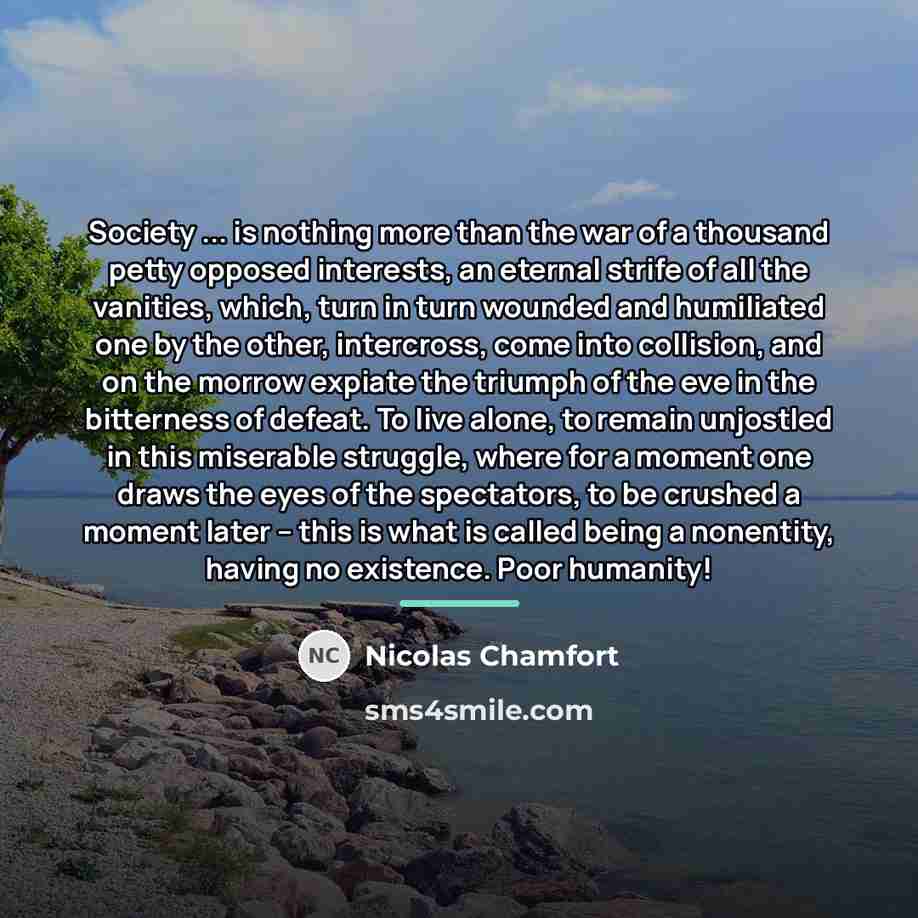 “Society ... is nothing more than the war of a…” quote by Nicolas Chamfort