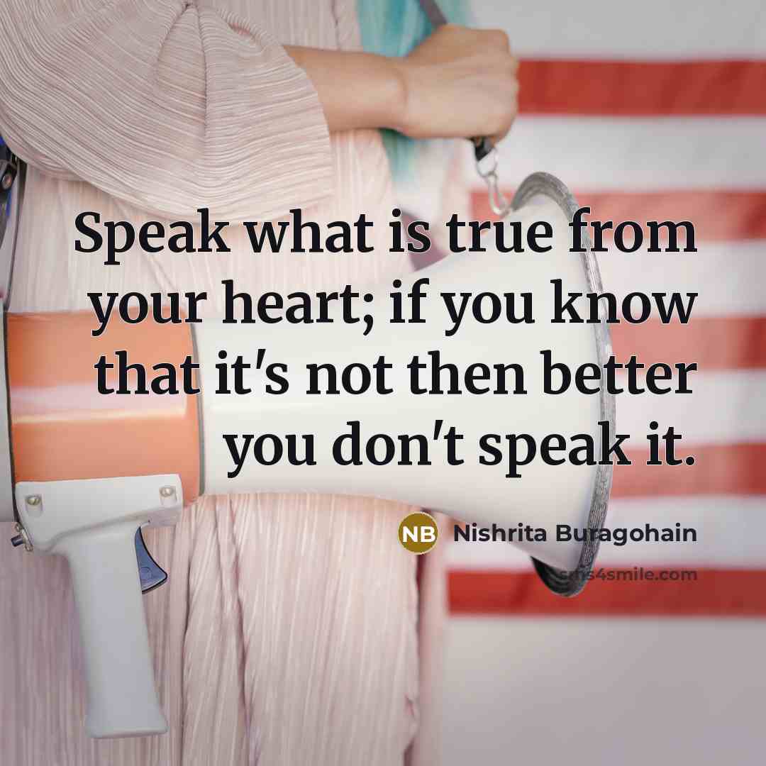“Speak what is true from your heart; if you know…” quote by Nishrita Buragohain