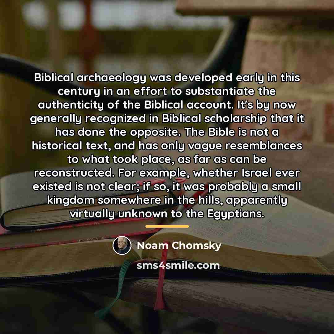 “Biblical archaeology was developed early in this century in an…” quote by Noam Chomsky