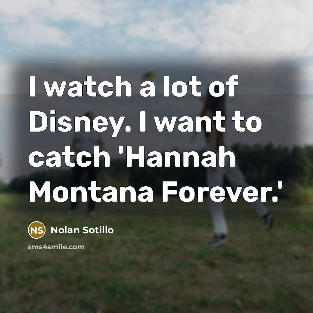 “I watch a lot of Disney. I want to catch…” quote by Nolan Sotillo