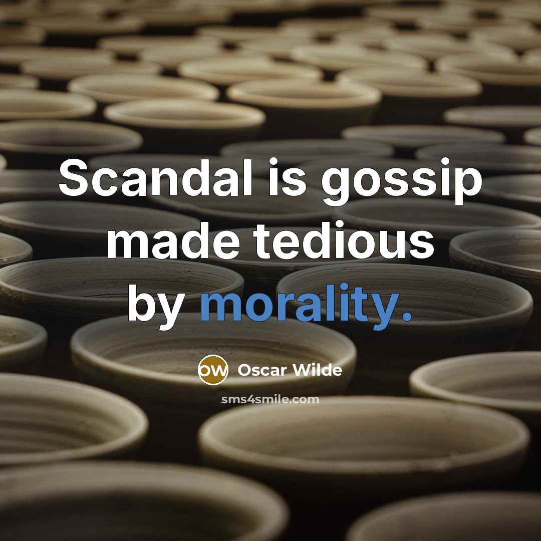 “Scandal is gossip made tedious by morality.…” quote by Oscar Wilde
