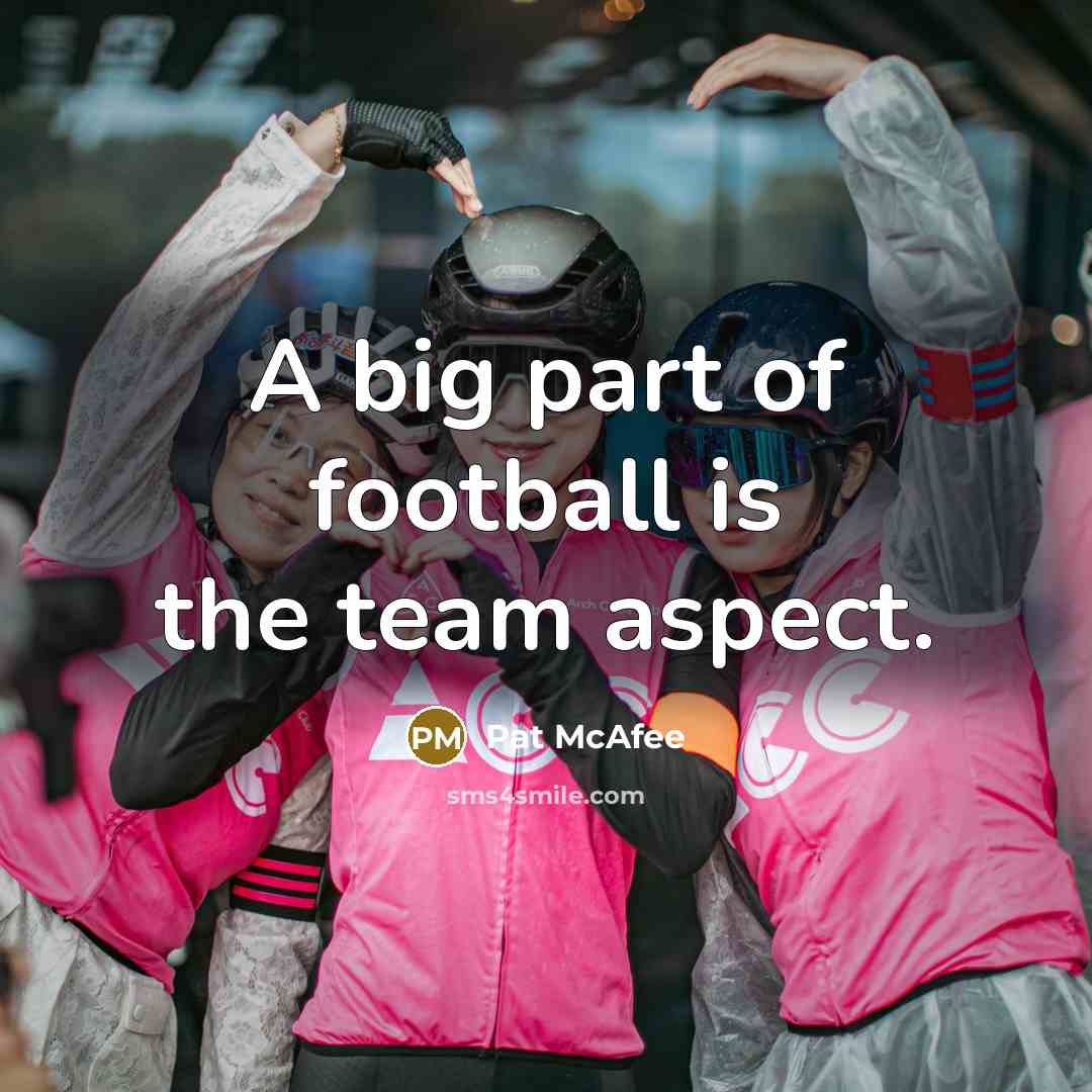 “A big part of football is the team aspect.…” quote by Pat McAfee