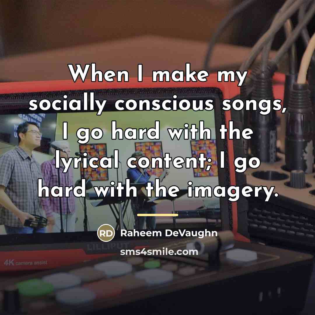 “When I make my socially conscious songs, I go hard…” quote by Raheem DeVaughn