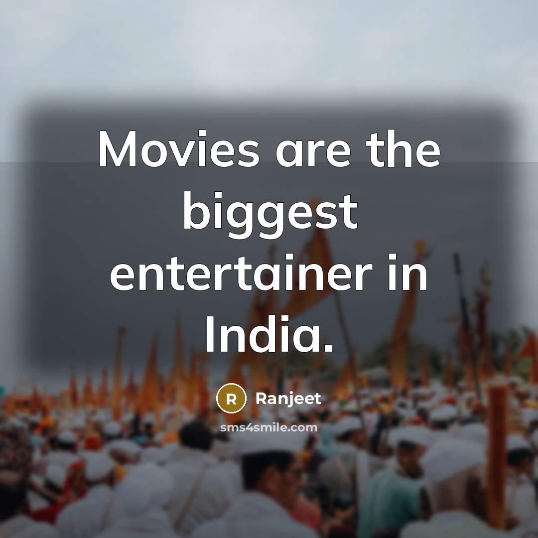 “Movies are the biggest entertainer in India.…” quote by Ranjeet