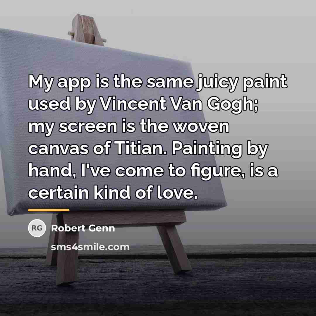 “My app is the same juicy paint used by Vincent…” quote by Robert Genn