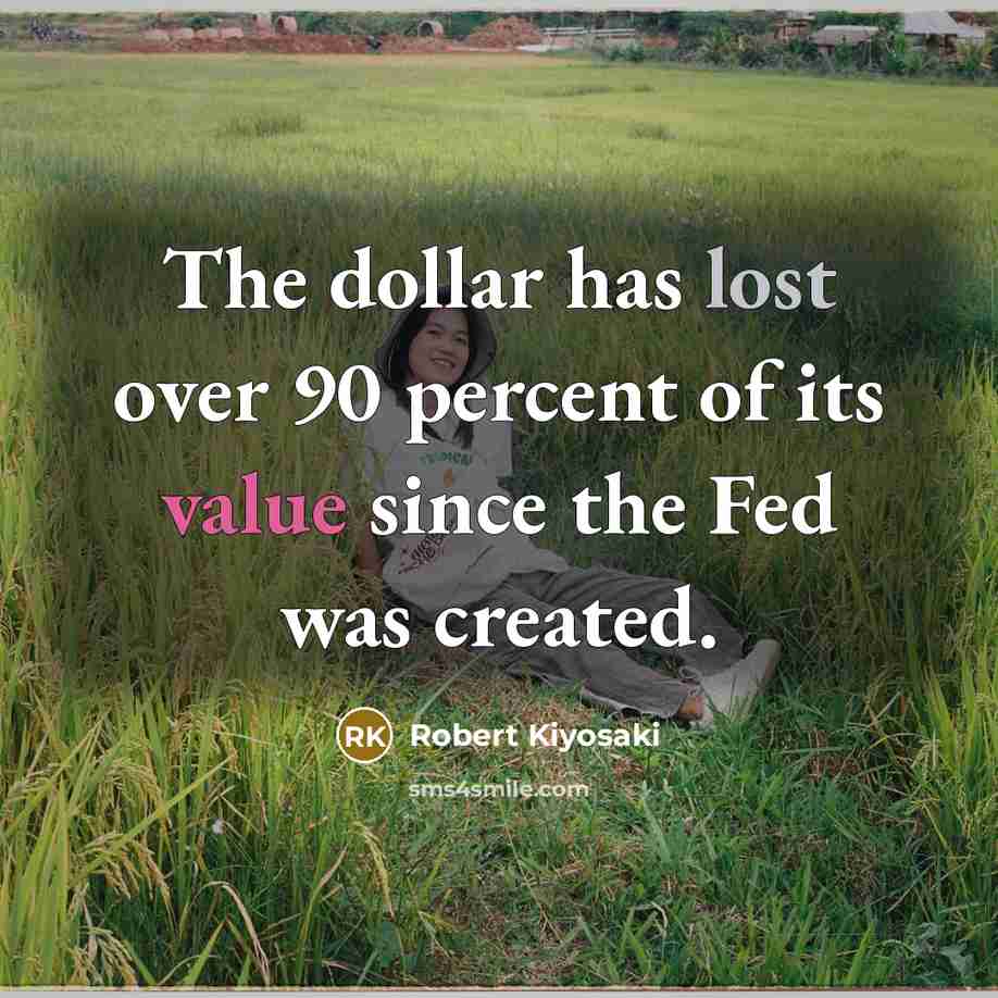 “The dollar has lost over 90 percent of its value…” quote by Robert Kiyosaki