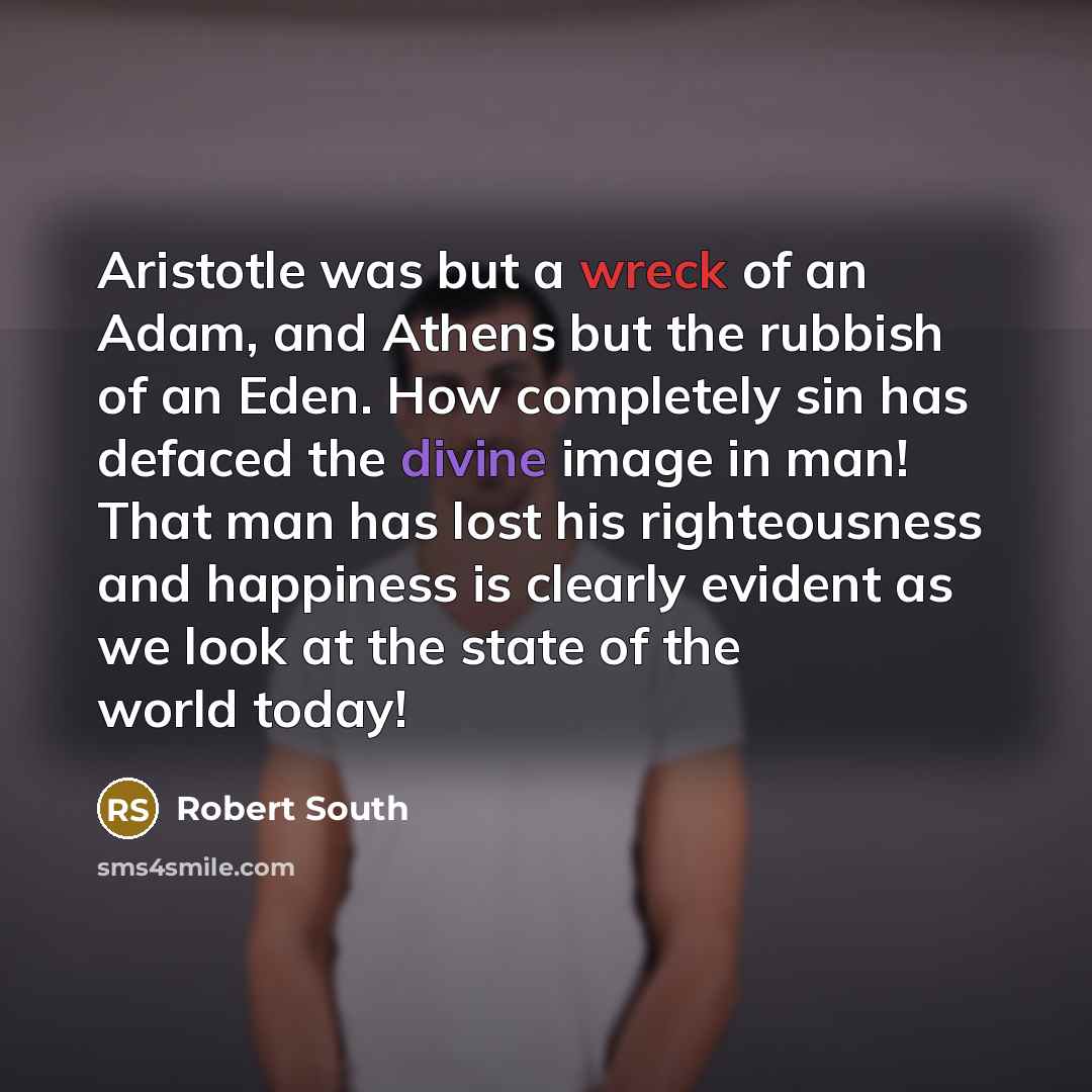 “Aristotle was but a wreck of an Adam, and Athens…” quote by Robert South