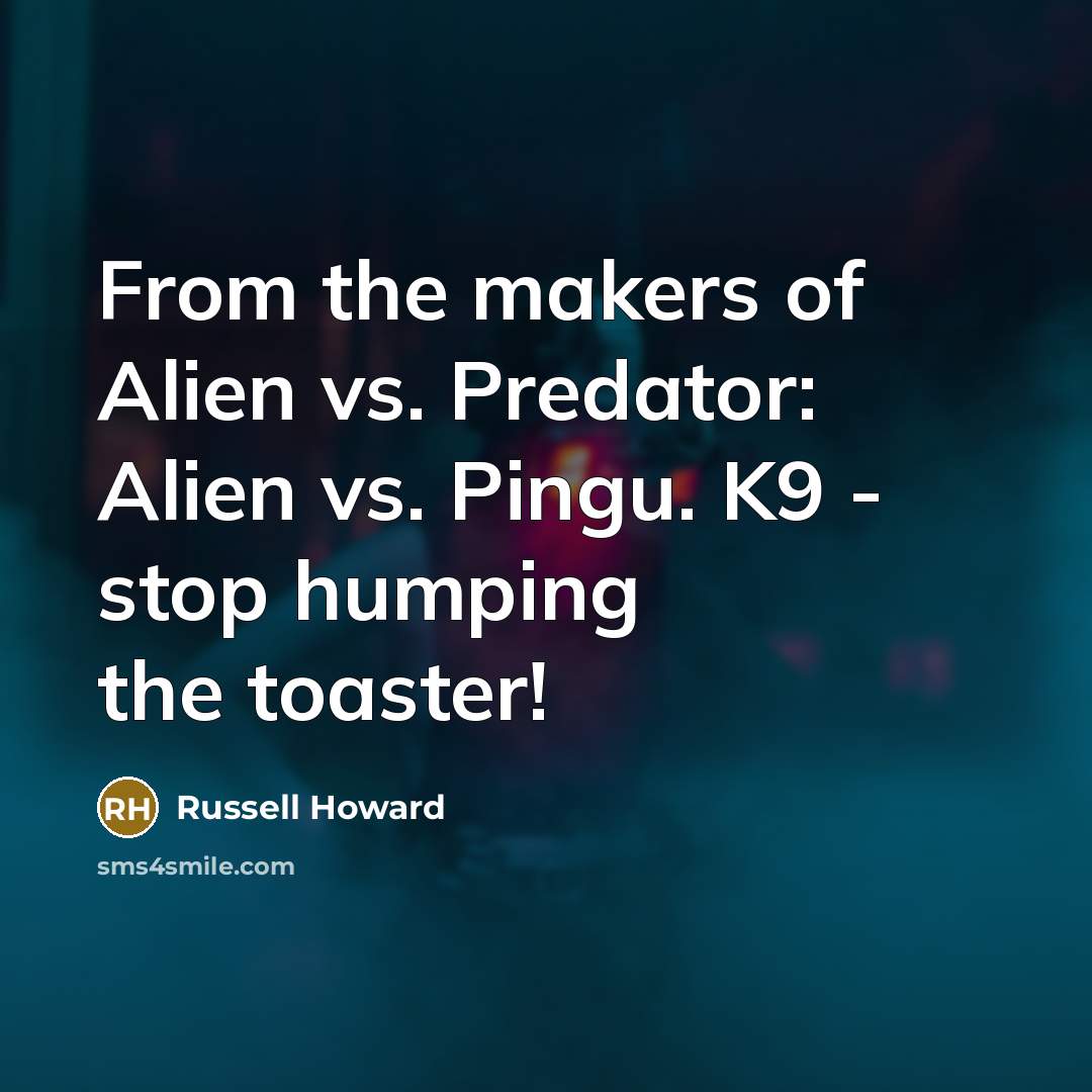 “From the makers of Alien vs. Predator: Alien vs. Pingu.…” quote by Russell Howard