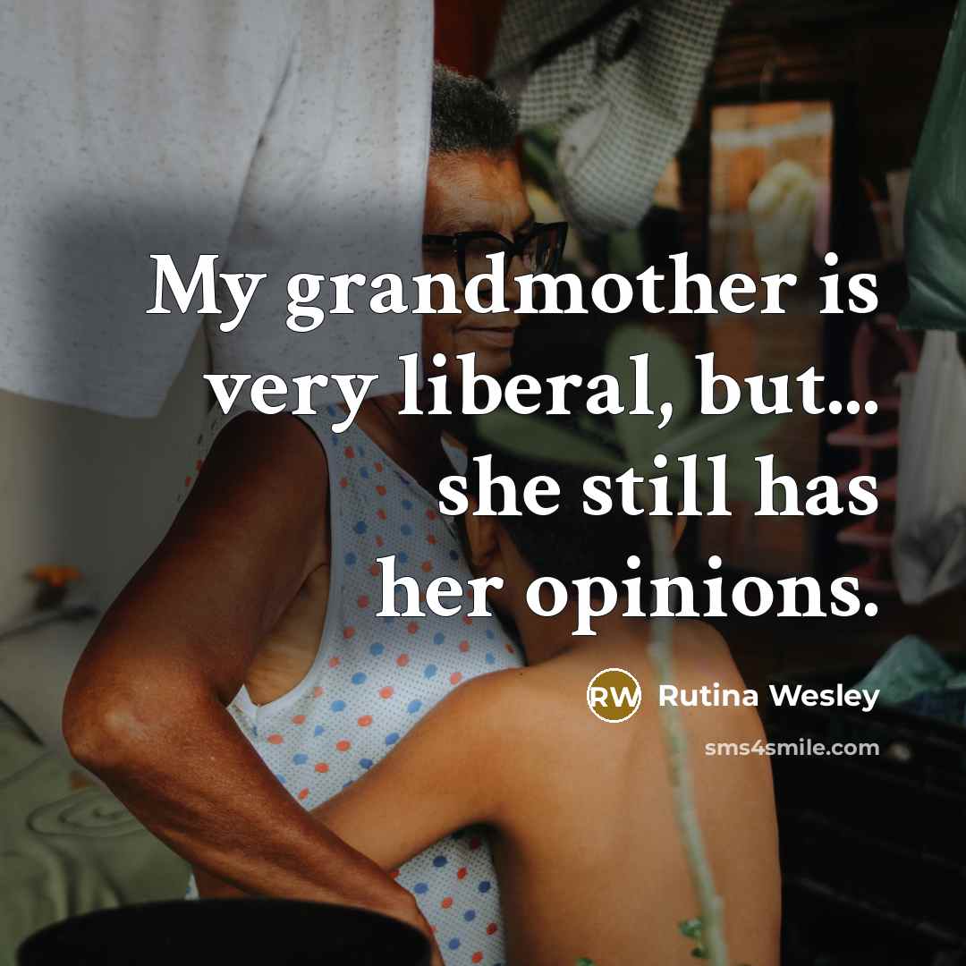“My grandmother is very liberal, but... she still has her…” quote by Rutina Wesley