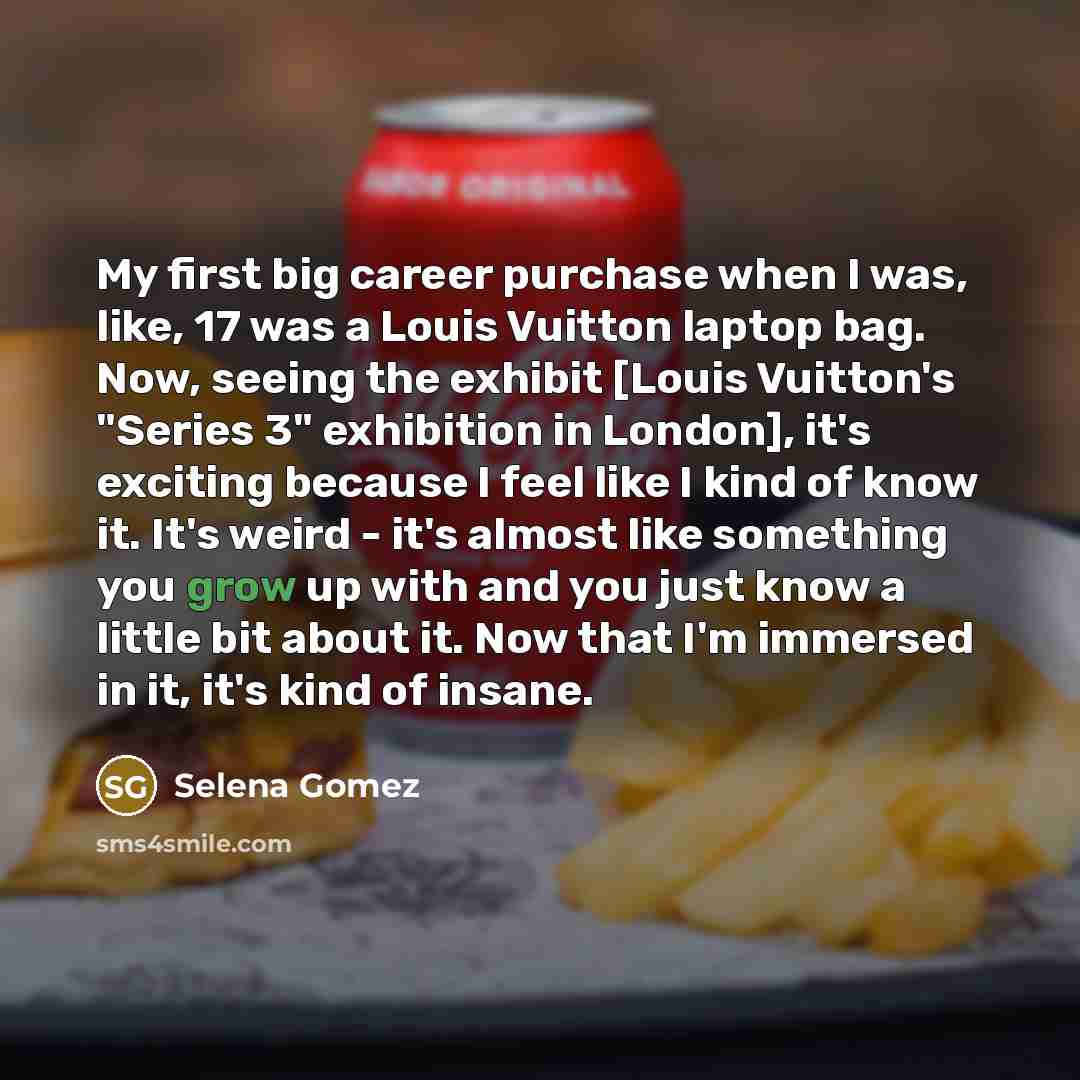 “My first big career purchase when I was, like, 17…” quote by Selena Gomez