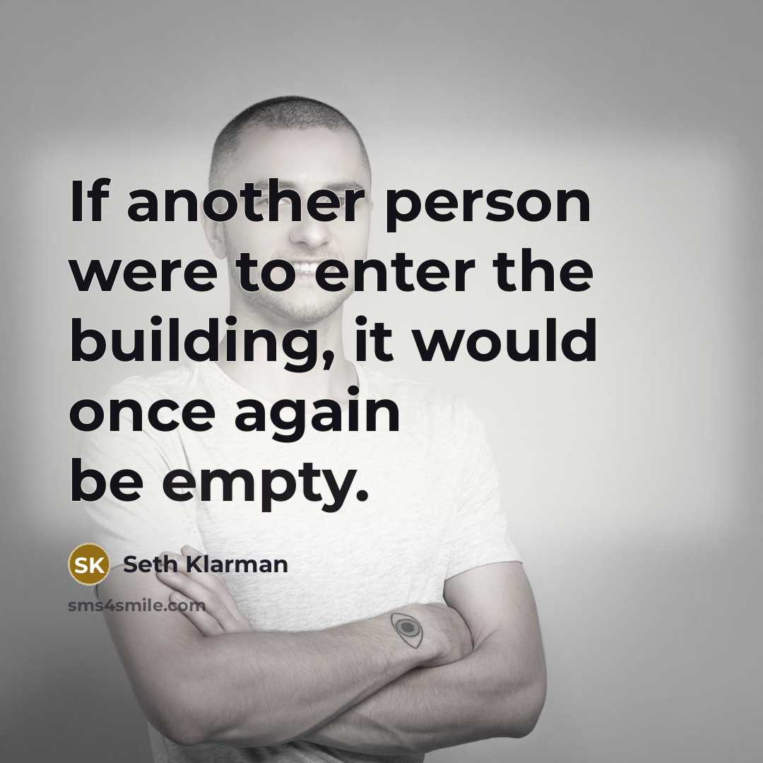 “If another person were to enter the building, it would…” quote by Seth Klarman