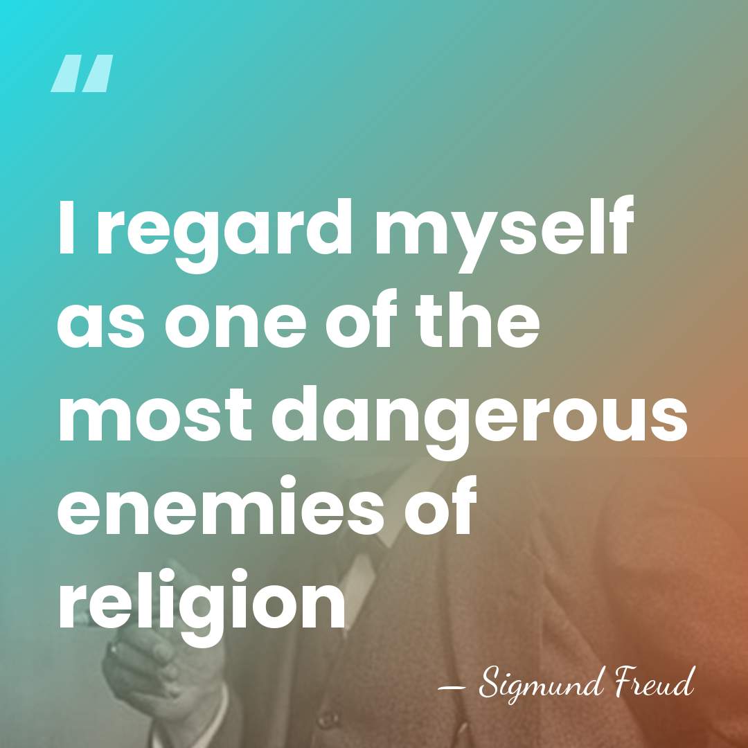 I regard myself as one of the most dangerous enemies of religion - Sigmund Freud