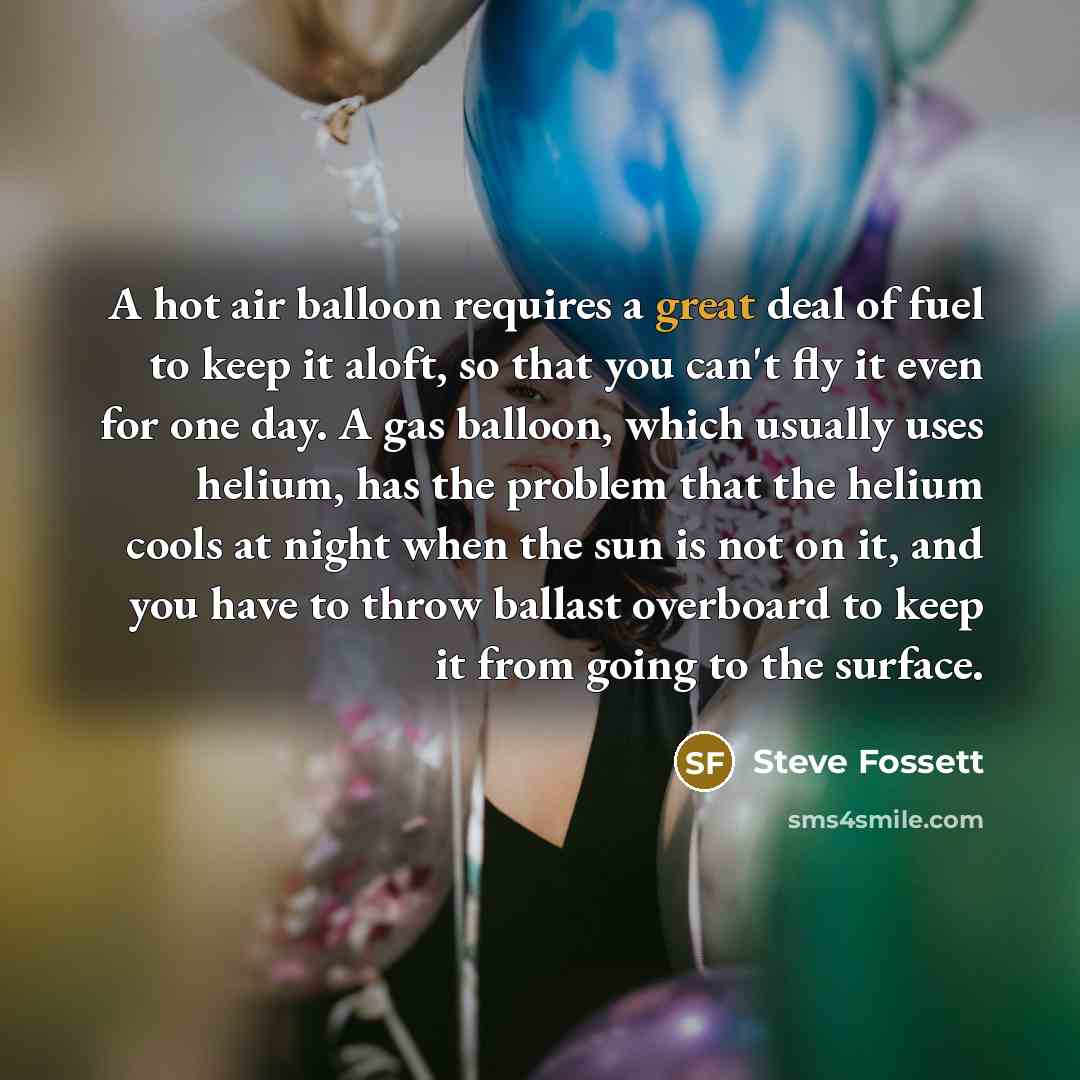 “A hot air balloon requires a great deal of fuel…” quote by Steve Fossett